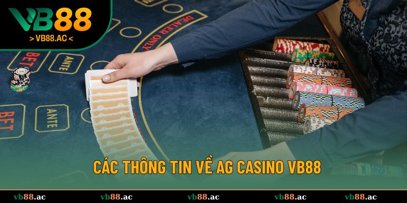 Các thông tin thú vị bạn chưa biết về AG Casino VB88
