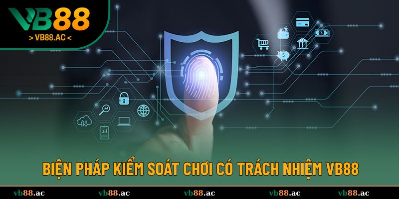 Biện pháp giúp hội viên kiểm soát chơi có trách nhiệm