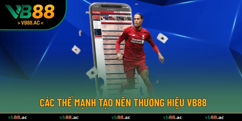 Các thế mạnh tạo nên thương hiệu VB88