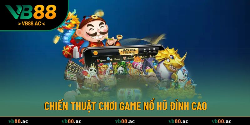 Tuyệt chiêu giành chiến vang dội tại sảnh nổ hũ