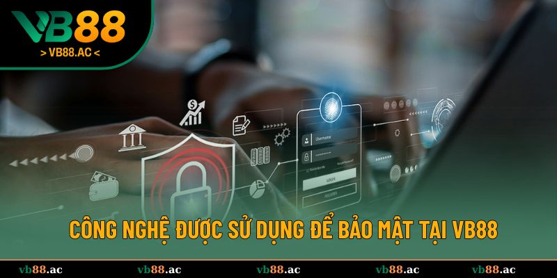 Công nghệ hiện đại được nhà cái áp dụng bảo mật