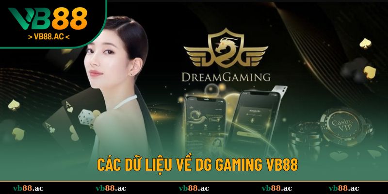 Các dữ liệu quan trọng khi tìm hiểu về DG Gaming VB88