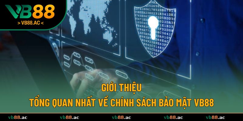 Giới thiệu chính sách bảo mật VB88