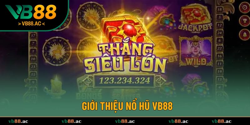Thông tin sơ bộ sảnh nổ hũ VB88 