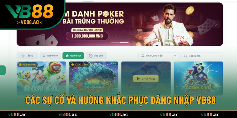 Các sự cố và hướng khắc phục đăng nhập VB88