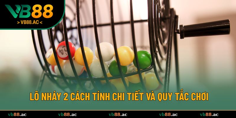 Lô nháy 2 cách tính