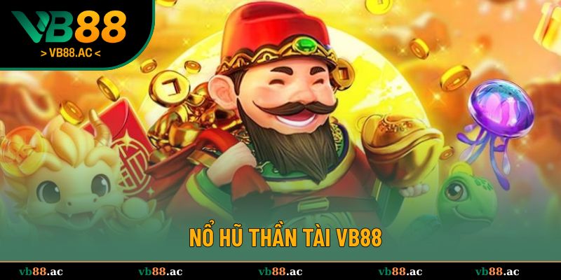 Thông tin nổ hũ thần tài VB88 