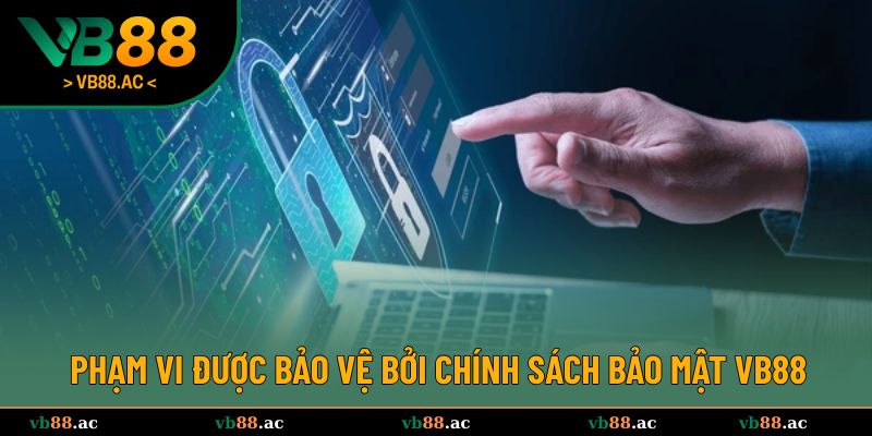 Phạm vi được chính sách bảo vệ an toàn