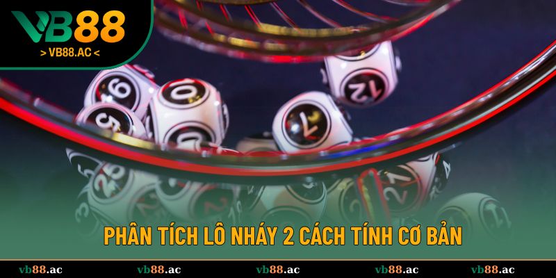 Phân tích lô nháy 2 cách tính cơ bản cho tân binh