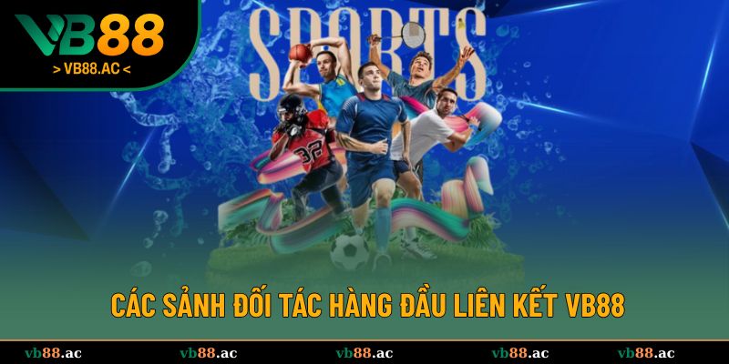 Các sảnh đối tác hàng đầu châu Á liên kết VB88