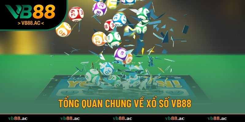 Tìm hiểu sơ lược chung về sảnh xổ số VB88 online