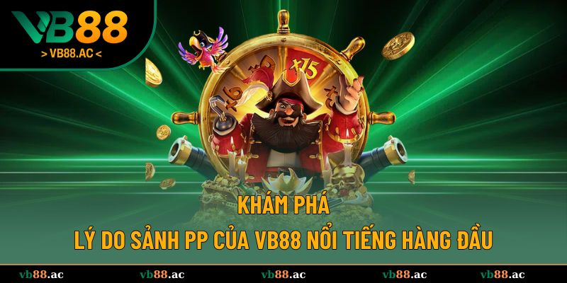 Bật mí nguyên nhân PP Slot tại VB88 được yêu thích